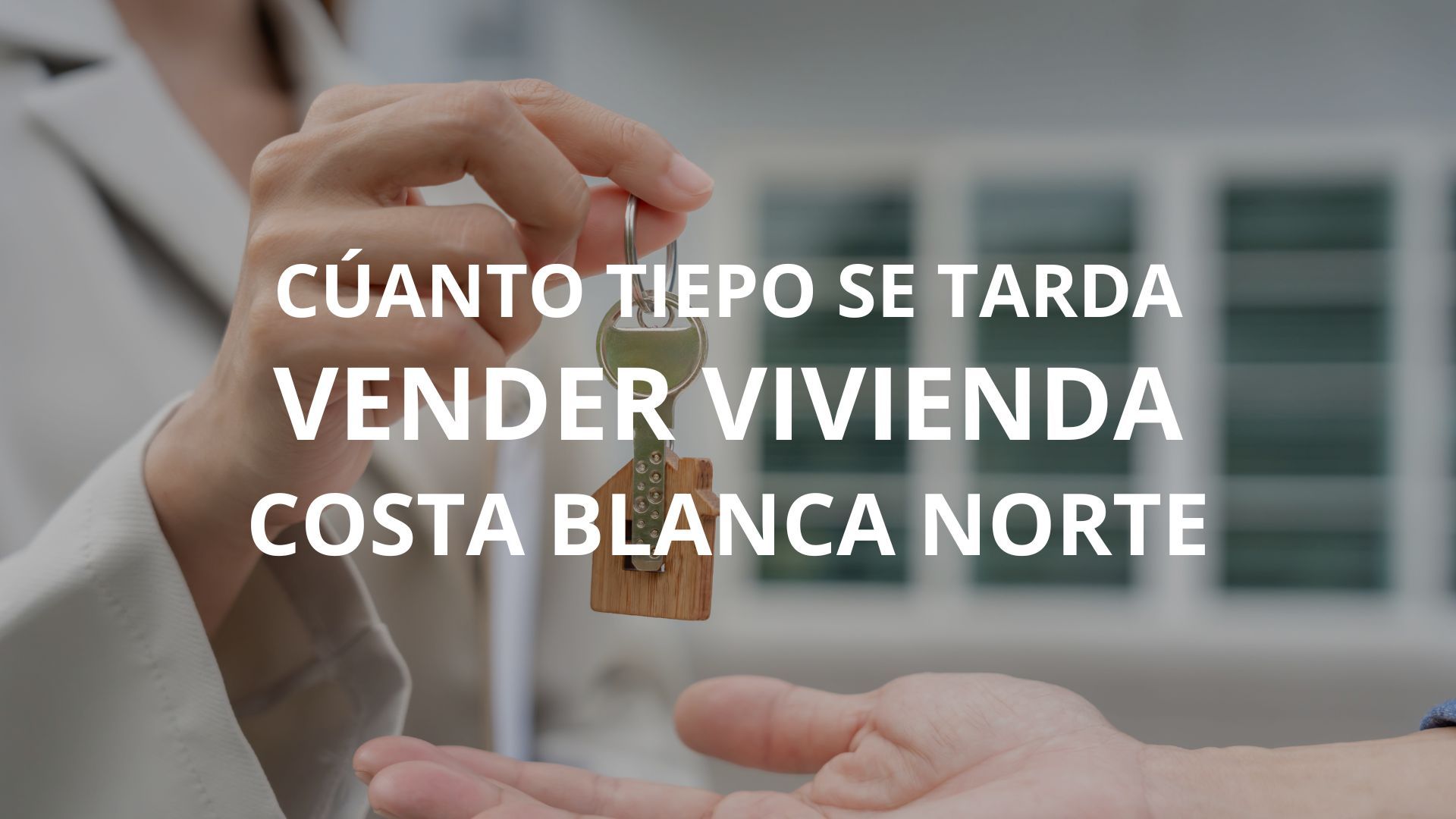 Cuánto tiempo se tarda en vender una vivienda en la Costa Blanca Norte