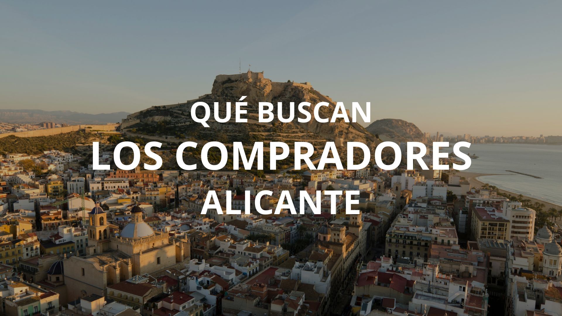 Qué buscan los compradores inmobiliarios en Alicante