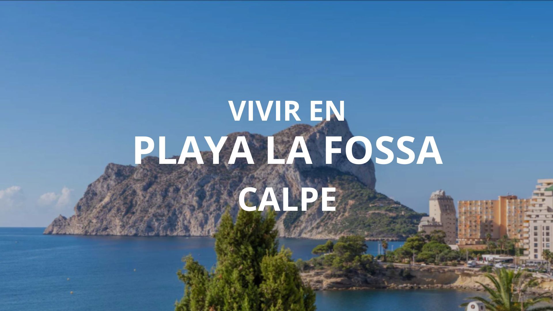 Vivir en la Playa La Fossa en Calpe