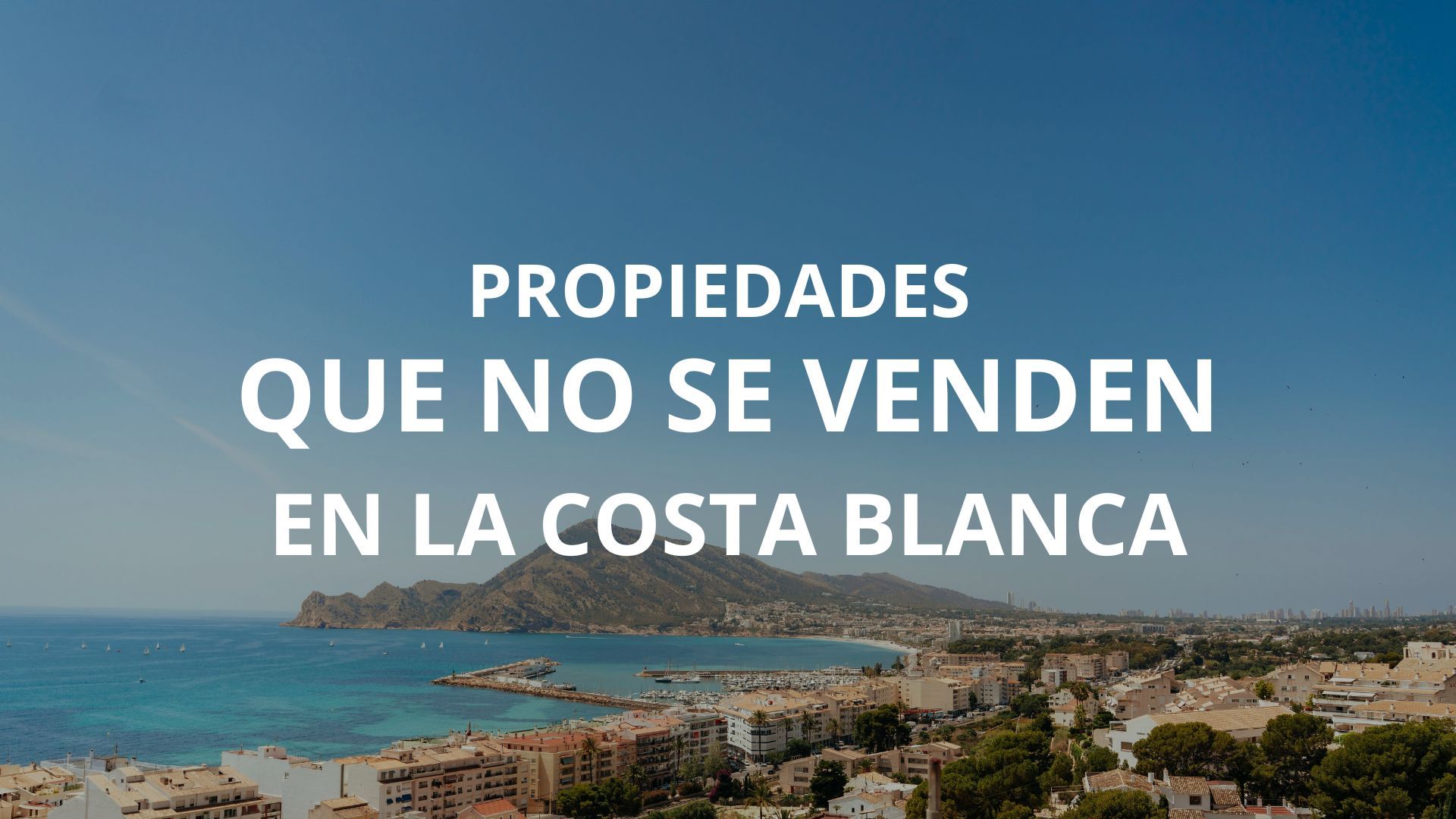 Por qué algunas villas no se venden en la Costa Blanca (y cómo solucionarlo) 